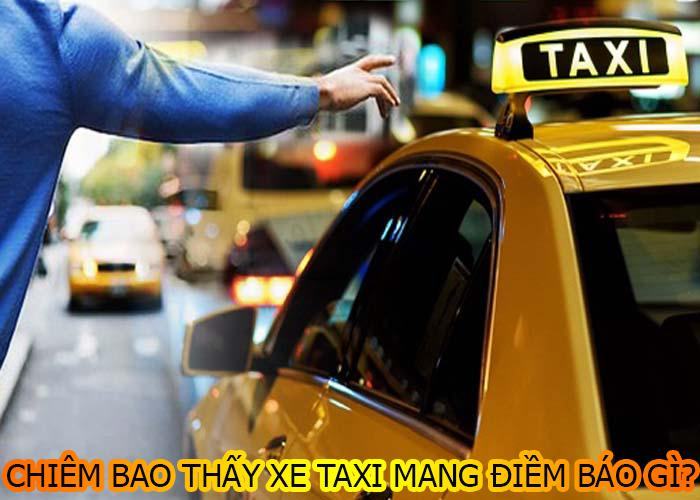 Chiêm bao thấy xe taxi có điềm báo gì? Mơ thấy xe taxi đánh con gì?