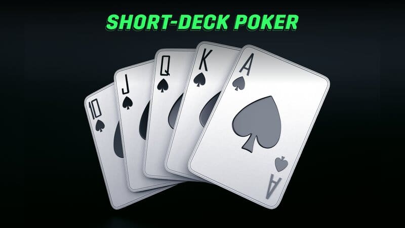 Short Deck in Poker là gì?