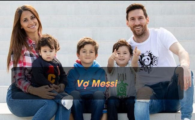 Vợ Messi : Tiêu chuẩn của người phụ nữ hết lòng vì gia đình
